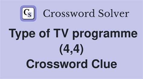 type of tv programme crossword clue|tv programme 4 crossword clue.